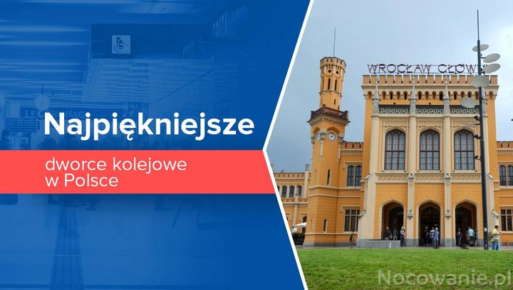 Najpiękniejsze dworce kolejowe w Polsce