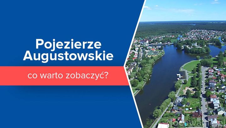 Pojezierze Augustowskie - co warto zobaczyć?