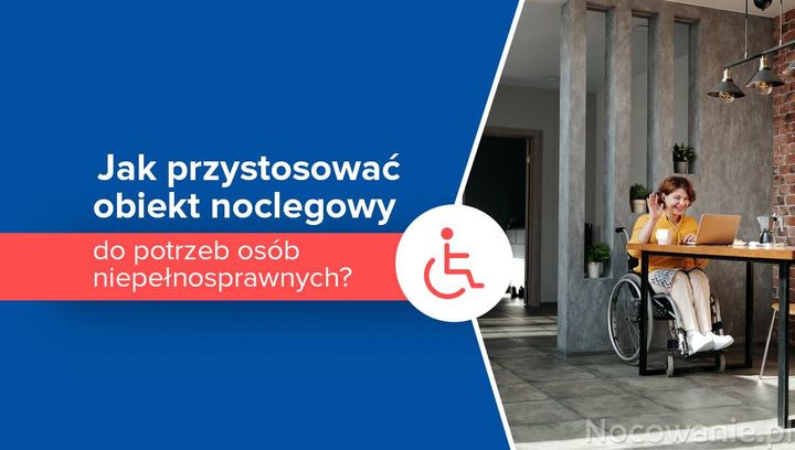 Jak przystosować obiekt noclegowy do potrzeb osób niepełnosprawnych?