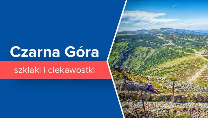 Czarna Góra - szlaki i ciekawostki