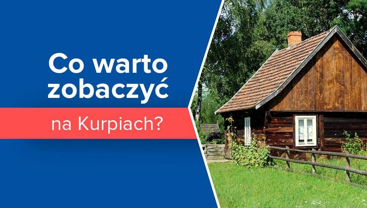 Co warto zobaczyć na Kurpiach? 6 najciekawszych miejsc