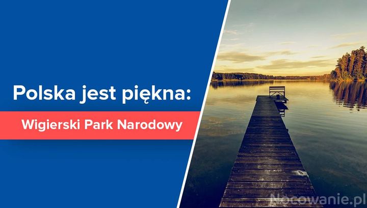 Polska jest piękna: Wigierski Park Narodowy