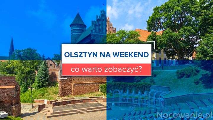 Olsztyn na weekend - co warto zobaczyć?