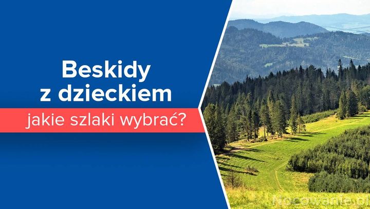 Beskidy z dzieckiem - jakie szlaki wybrać?