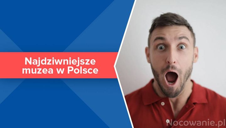 Top 5 najdziwniejszych muzeów w Polsce