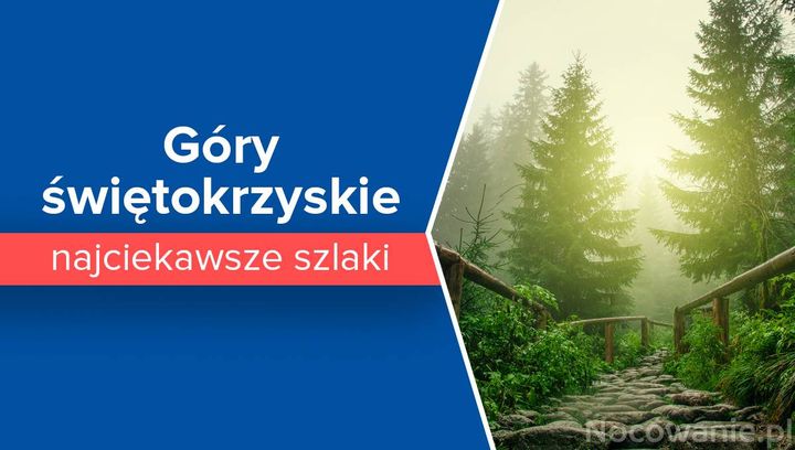 Góry Świętokrzystkie - najciekawsze szlaki