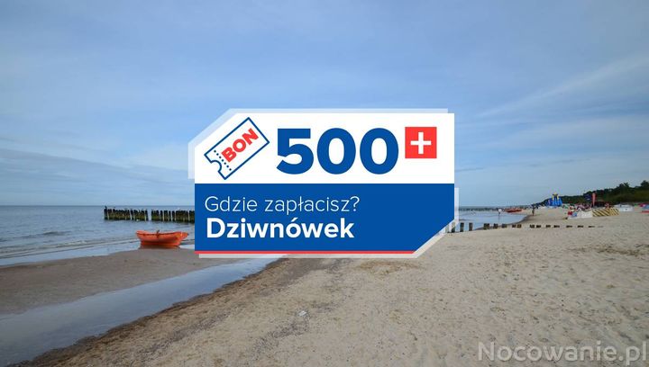 Lista miejsc w Dziwnówku, w których zapłacisz bonem 500+