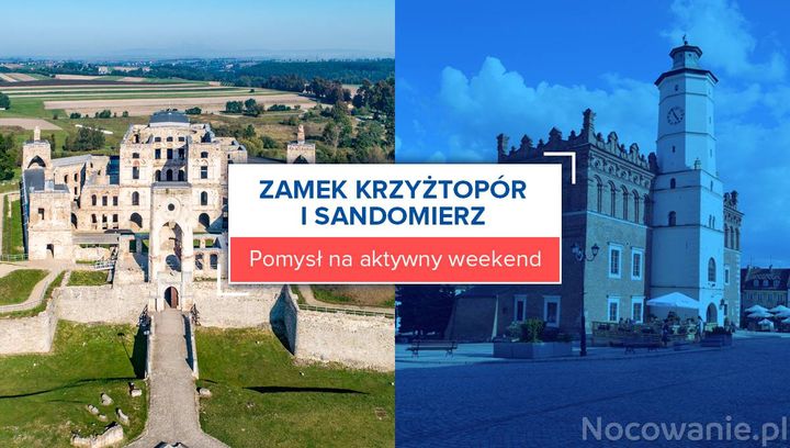 Pomysł na weekendowy wyjazd - Zamek Krzyżtopór i Sandomierz