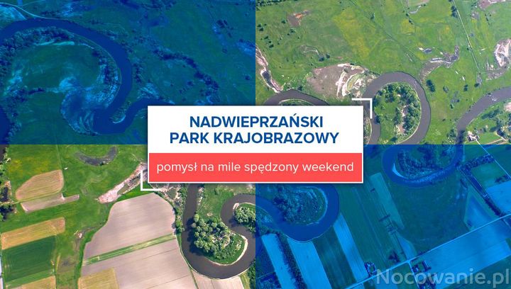 Nadwieprzański Park Krajobrazowy - pomysł na mile spędzony weekend