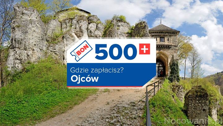 Lista miejsc w Ojcowie, w których zapłacisz bonem 500+