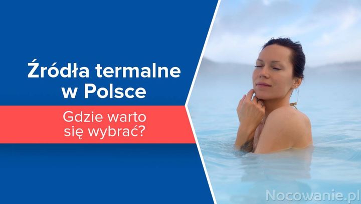 Źródła termalne w Polsce. Gdzie warto się wybrać?