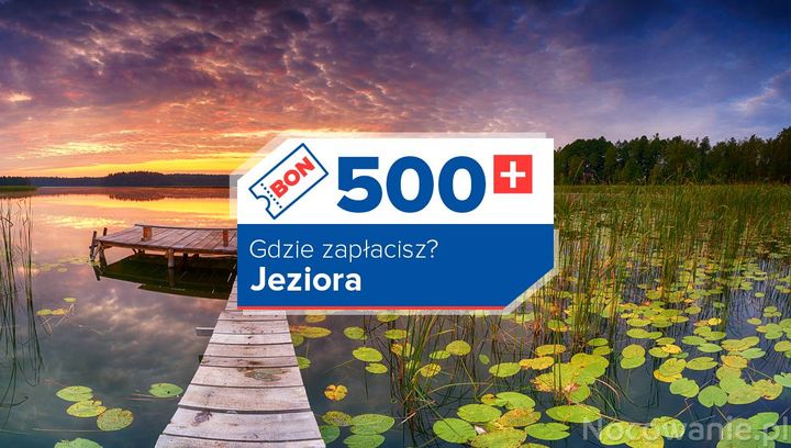 Gdzie nad jeziorami można wykorzystać bon 500+?