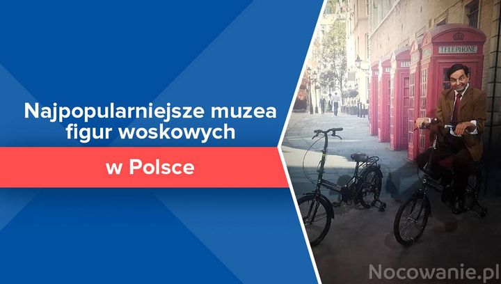 Najpopularniejsze muzea figur woskowych w Polsce