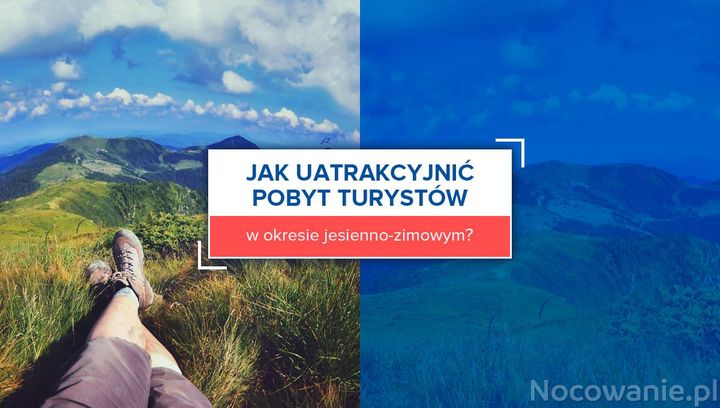 Jak uatrakcyjnić pobyt turystów w okresie jesienno-zimowym?