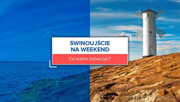 Świnoujście na weekend - co warto zobaczyć?