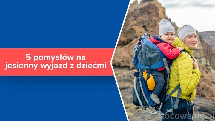 5 pomysłów na jesienny wyjazd z dziećmi