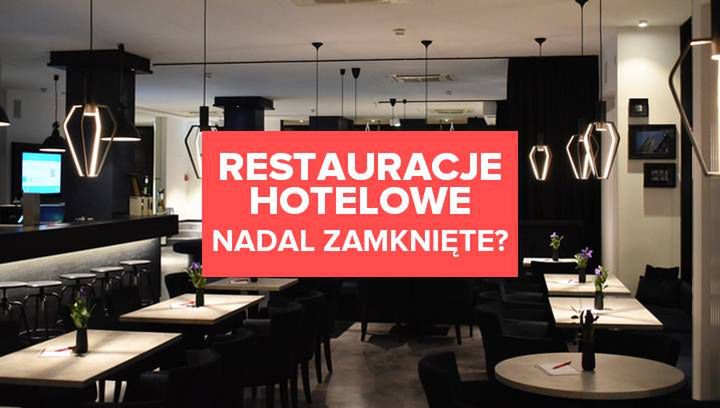 Restauracje hotelowe nadal zamknięte?