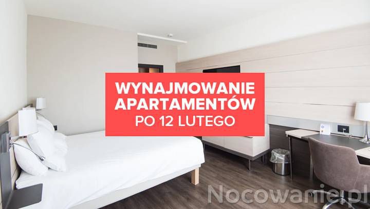 Wynajem apartamentów i miejsc noclegowych po 12 lutego. Co trzeba wiedzieć?