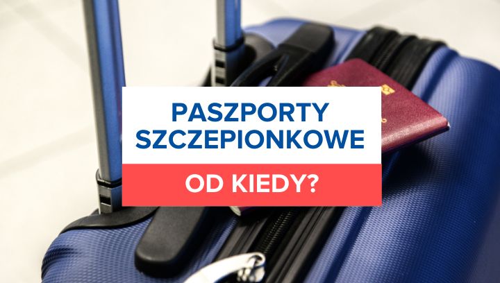 Paszporty szczepionkowe. Kiedy i gdzie zaczną obowiązywać?