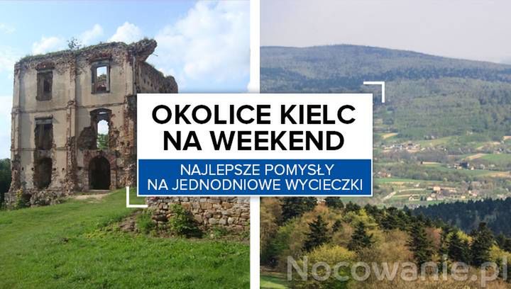Okolice Kielc Na Weekend Najlepsze Pomysly Na Jednodniowe Wycieczki