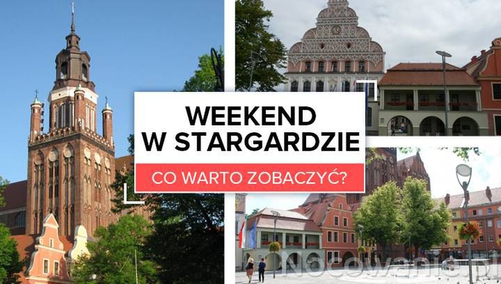 Weekend w Stargardzie - co warto zobaczyć? 