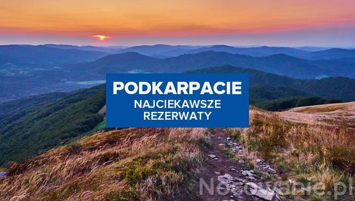 Najciekawsza rezerwaty przyrody na Podkarpaciu