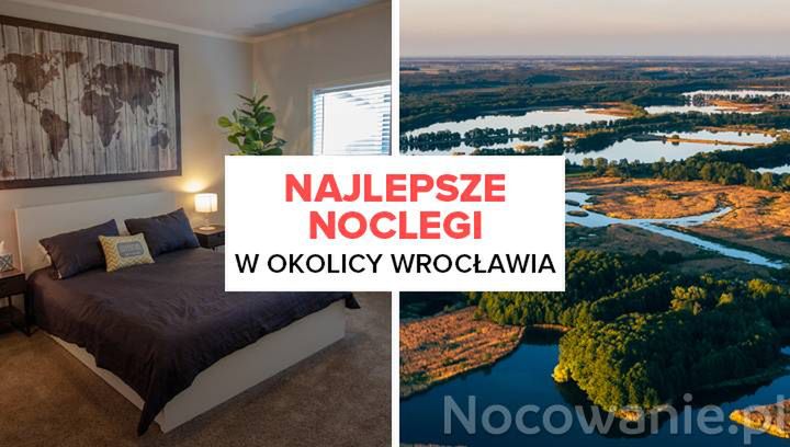 Atrakcyjne miejsca noclegowe w okolicy Wrocławia