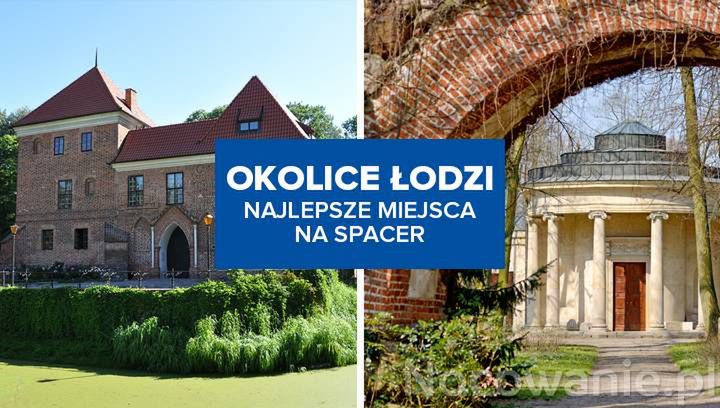 Okolice Łodzi - najlepsze miejsca na spacer!