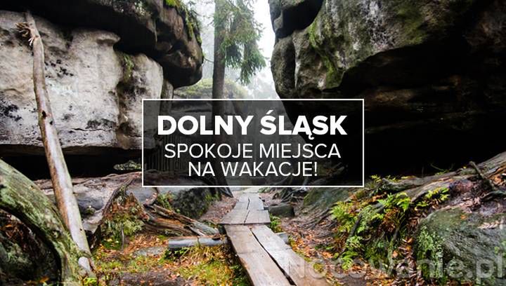 Dolny Śląsk - spokojne miejsca na wakacje