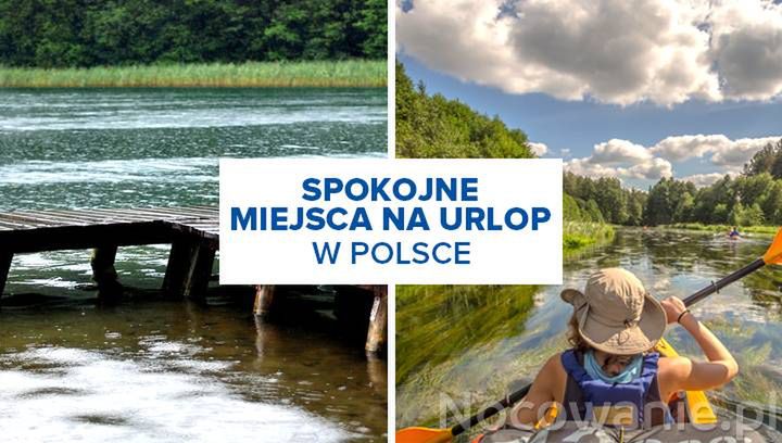 Spokojne miejsca w Polsce, które warto wybrać na urlop!