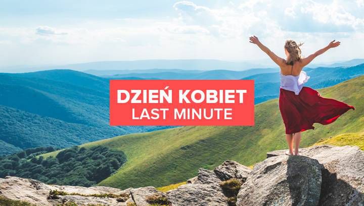 Dzień Kobiet LAST MINUTE