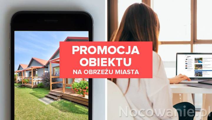 Jak skutecznie promować obiekt znajdujący się na obrzeżach znanej miejscowości?