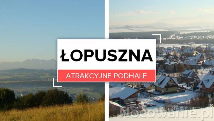 Atrakcyjne Podhale: Łopuszna