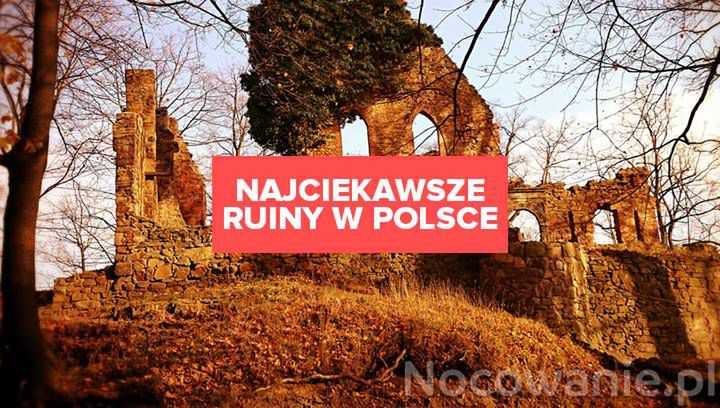 Najciekawsze ruiny zamków w Polsce, o których mogłeś nie słyszeć!