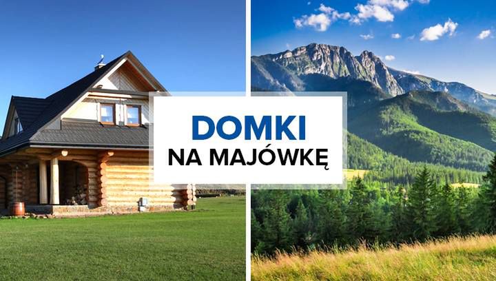 Domki na majówkę. Najpiękniejsze miejsca blisko szlaków w Tatrach