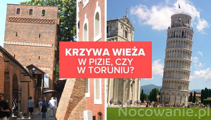 Krzywa wieża w Pizie, czy w Toruniu?