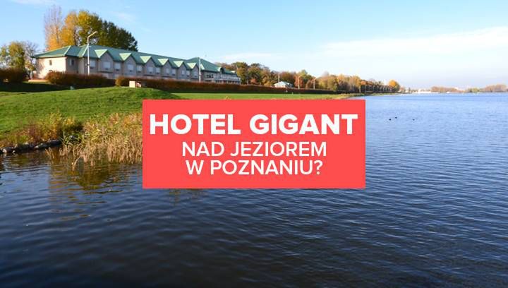 Hotel gigant powstanie nad Jeziorem Maltańskim?