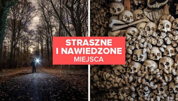 Straszne i nawiedzone miejsca w Polsce