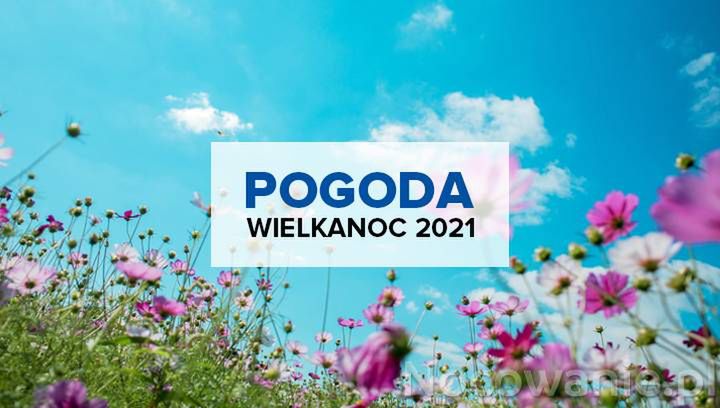 Pogoda na Wielkanoc 2021 w Polsce, w górach, nad morzem