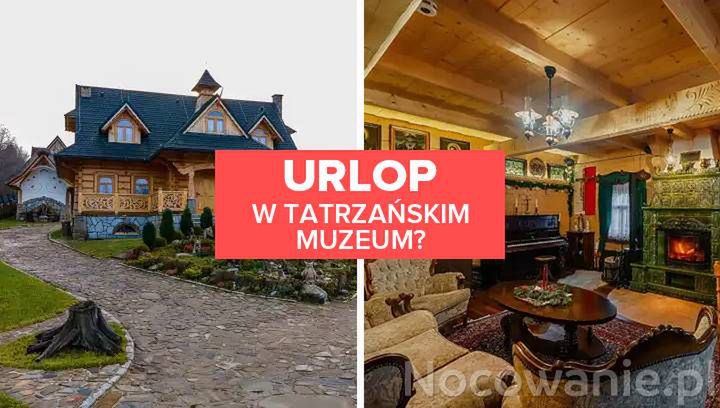 Urlop w tatrzańskim muzeum? Odkryj miejsce z niepowtarzalnym klimatem