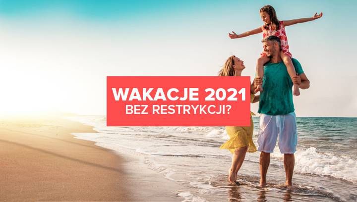 Wakacje 2021 bez restrykcji? Jak będzie wyglądał sezon turystyczny 2021?