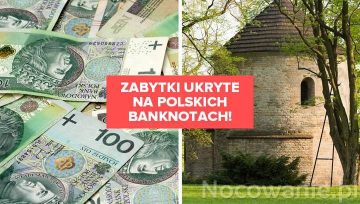 Zabytki ukryte na polskich banknotach! Czy wiesz, czym płacisz?