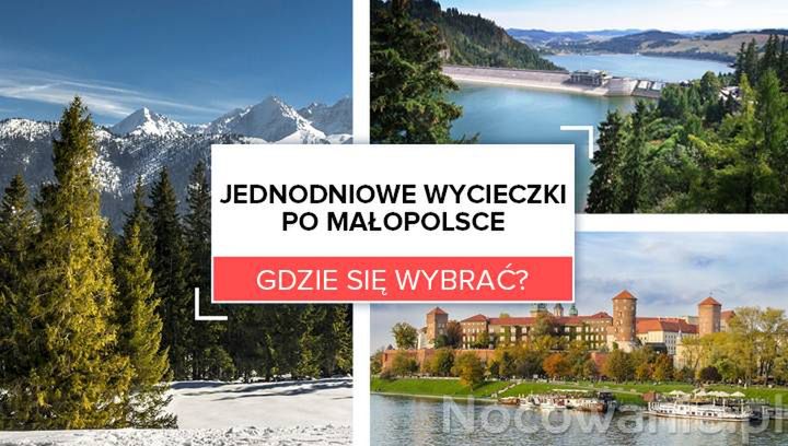 5 pomysłów na jednodniowe wycieczki po Małopolsce. Gdzie się wybrać?
