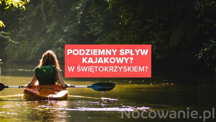 Podziemny spływ kajakowy? Ruszają prace nad nową atrakcją w Świętokrzyskiem