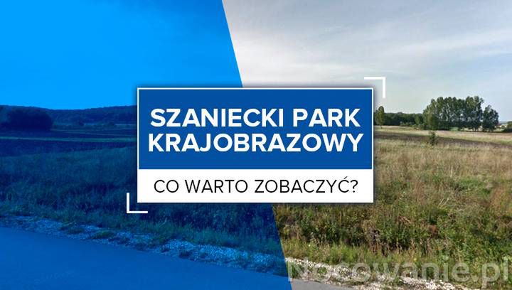 Szaniecki Park Krajobrazowy - co warto zobaczyć?