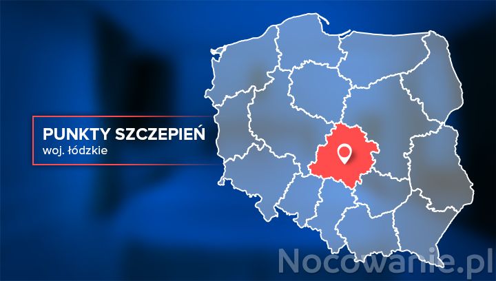 Województwo łódzkie - gdzie zaszczepimy się przeciwko Covid-19?