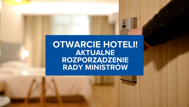 Aktualne rozporządzenie Rady Ministrów. Otwarcie hoteli, ale nie tylko!