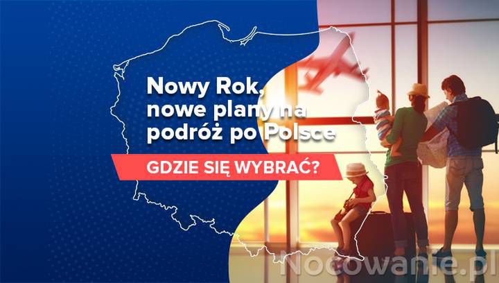 Nowy Rok, nowe plany na podróż po Polsce. Gdzie się wybrać?