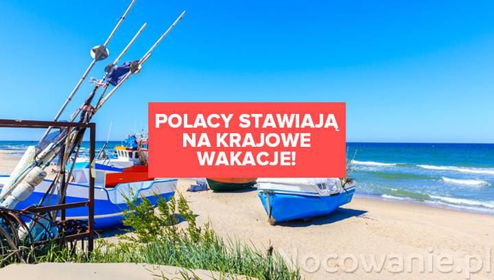 Polacy stawiają na krajowe wakacje! Gdzie planują wypoczynek?