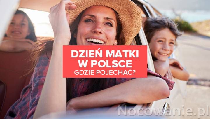 Dzień Matki w Polsce. Gdzie pojechać?